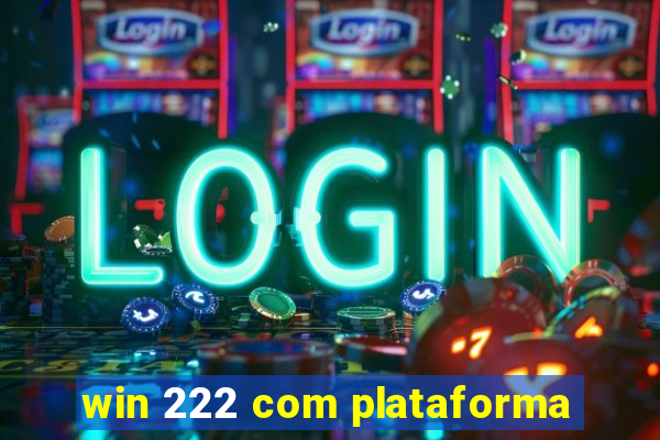 win 222 com plataforma